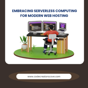 Embracing Serverless Computing for Modern Web Hosting