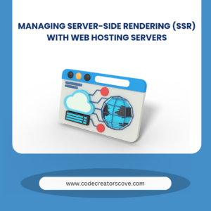 Managing Server-side Rendering (SSR) With Web Hosting Servers