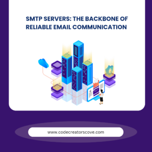 SMTP Servers - The Backbone of Reliable Email Communication