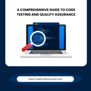 A Comprehensive Guide to Code Testing and Quality Assurance