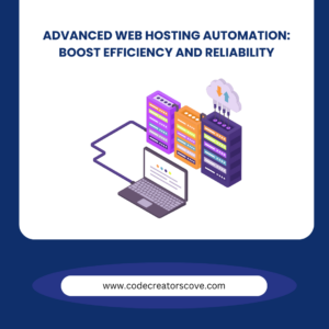 Advanced Web Hosting Automation - Boost Efficiency and Reliability