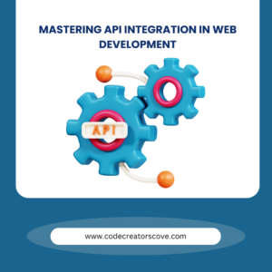 Mastering API Integration in Web Development