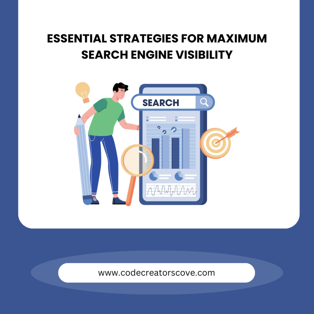 Essential Strategies for Maximum Search Engine Visibility